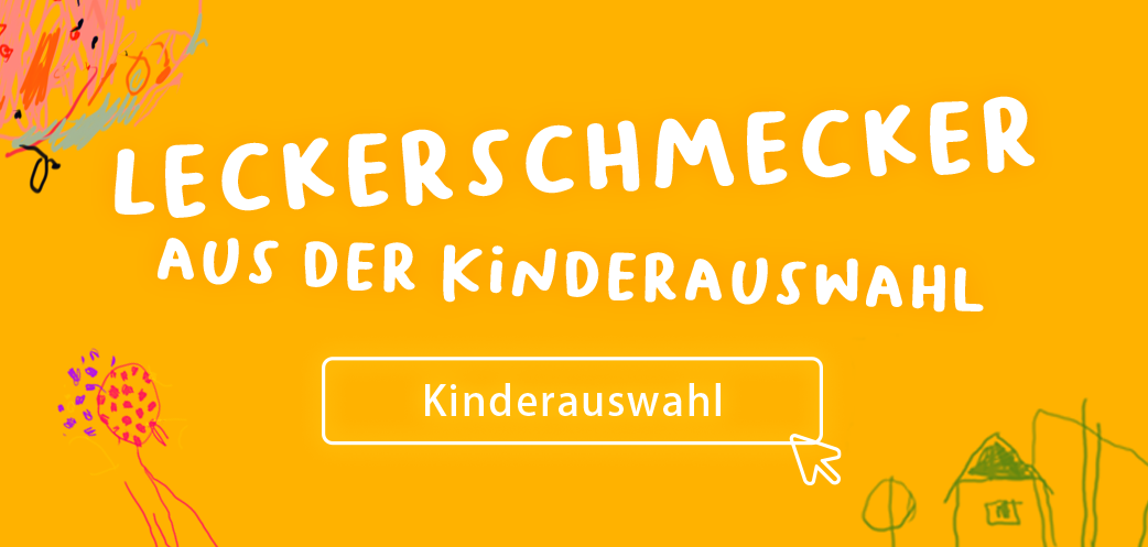 Leckerschmecker aus der Kinderauswahl